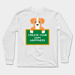 Advice Dog - Create Your Own Happiness Long Sleeve T-Shirt